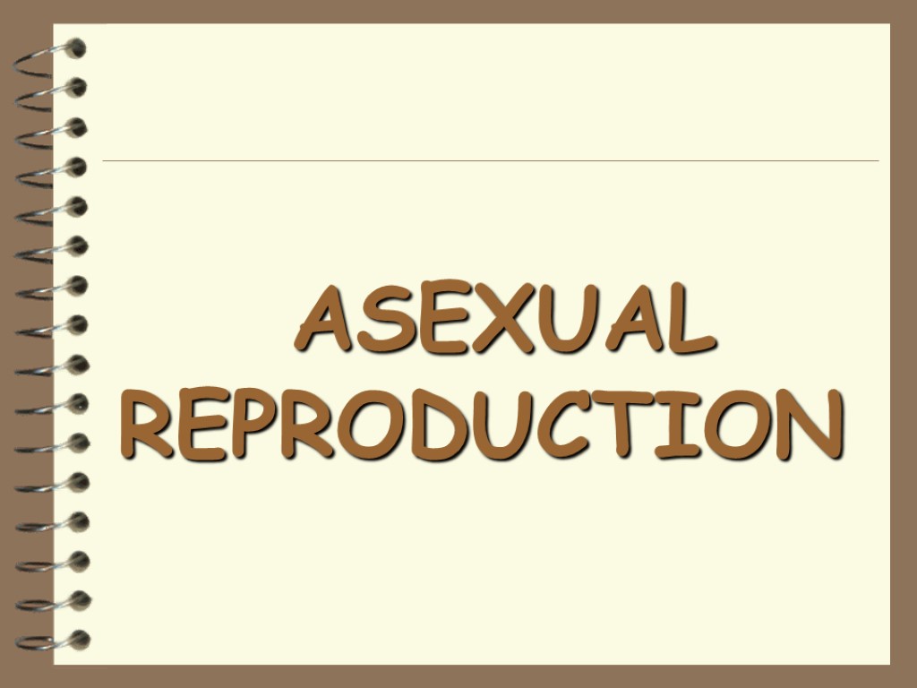 ASEXUAL REPRODUCTION